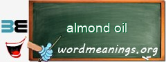 WordMeaning blackboard for almond oil